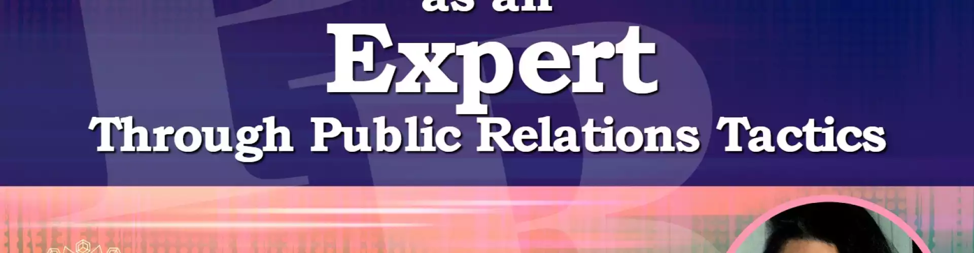 Positioning & Branding Yourself as an Expert Through Public Relations Tactics with Allison Kugel