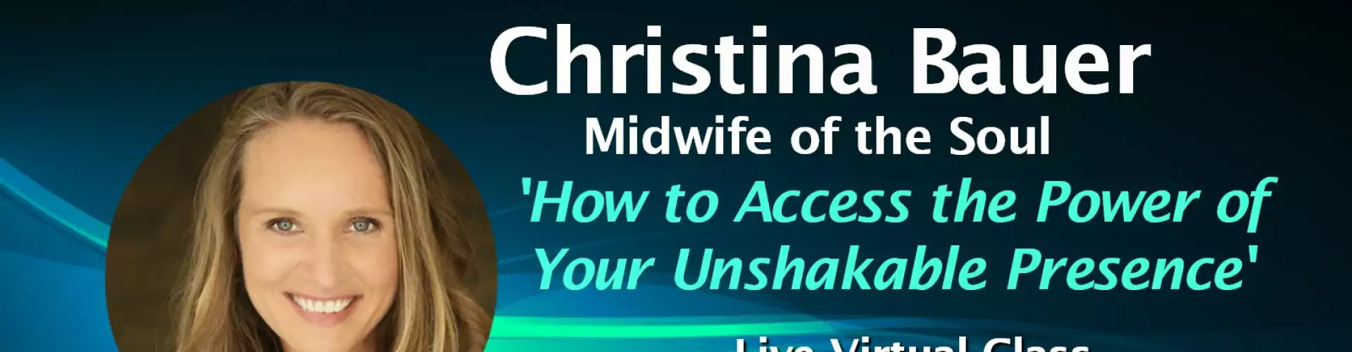 How to Access the Power of Your Unshakable Presence  w WU Featured Expert Christina Bauer