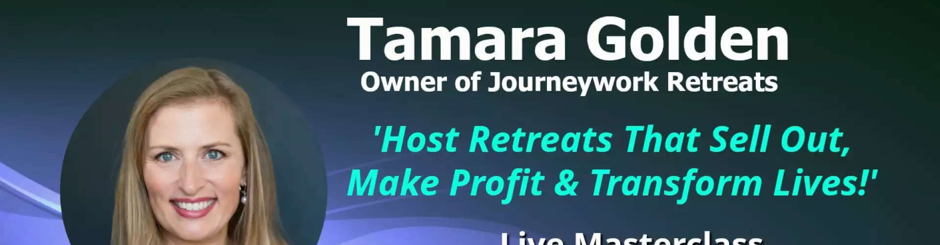 Host Retreats That Sell Out, Make Profit and Transform Lives w/ WU Expert Tamara Golden