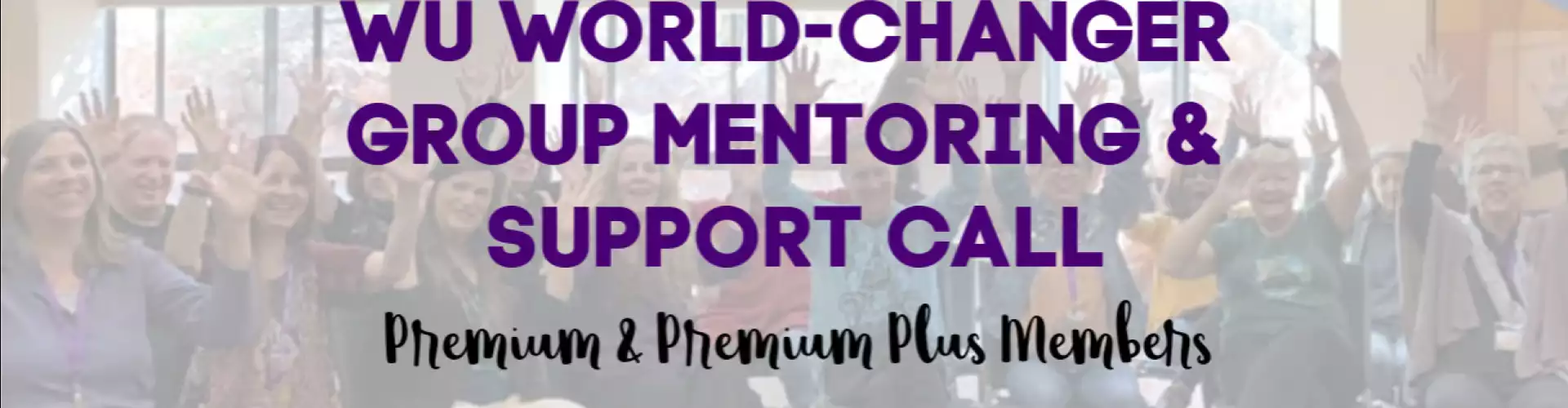WU World-Changer Group Mentoring and support call