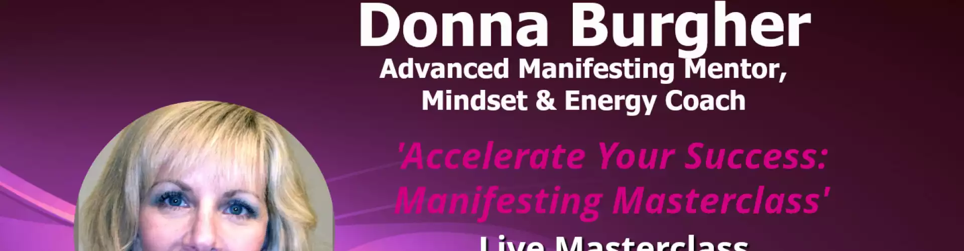 WU Expert Series w Donna Burgher Accelerate Your Success: Manifesting Masterclass