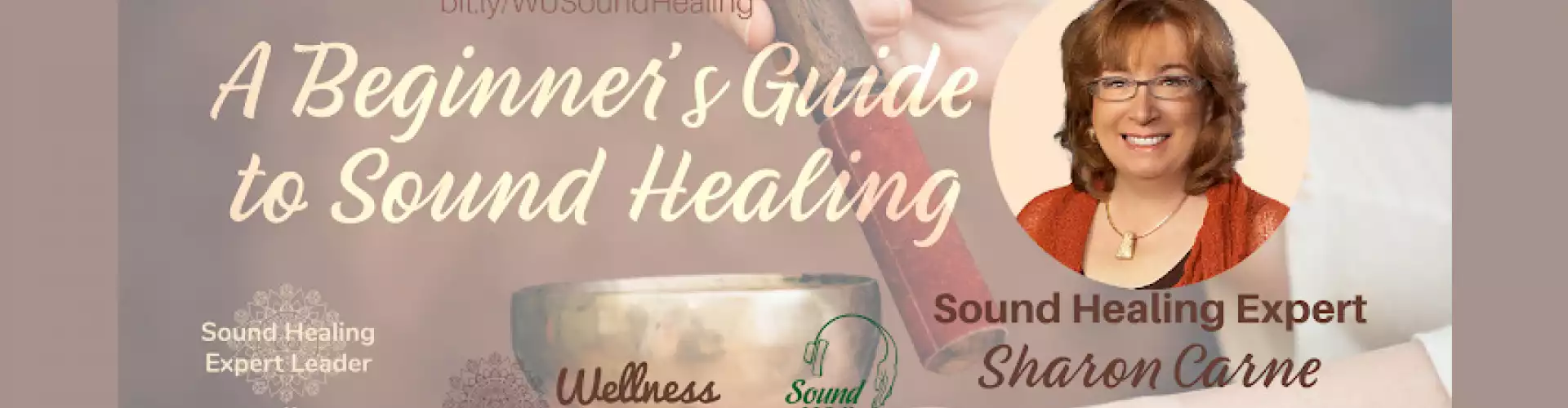 A Beginners Guide to Sound Healing with WU Expert Leader Sharon Carne