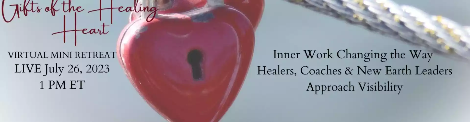 Gifts of the Healing Heart: Inner Work Changing the Way New Earth Leaders Approach Visibility